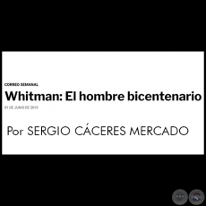 WHITMAN: EL HOMBRE BICENTENARIO - Por SERGIO CCERES MERCADO - Sbado, 01 de Junio de 2019